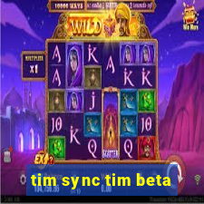 tim sync tim beta